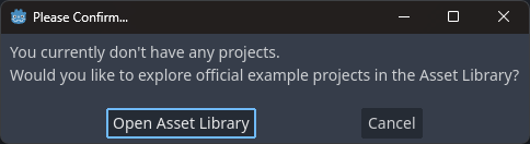 You currently don't have any projects. Would you like to explore official example projects in the Asset Library?